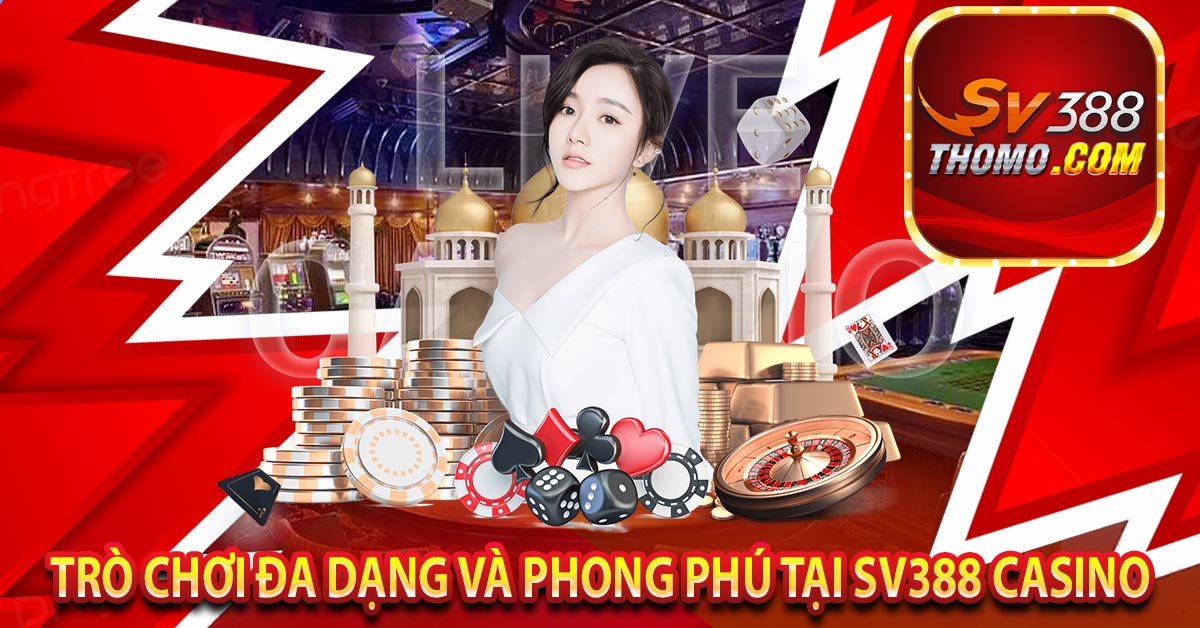 Trò Chơi Đa Dạng Và Phong Phú Tại SV388 Casino